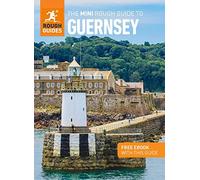 The Mini Rough Guide to Guernsey (Travel Guide with Free eBook): (Mini Rough Guides)