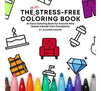 The Mini Stress-Free Coloring Book (Travel Size - 6" x 6"): An Easy Mini Coloring Book for Anyone Who Needs a Break from Complexity