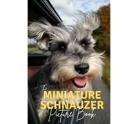 The Miniature Schnauzer: A Premium Picture Book Celebrating The Beloved Breed