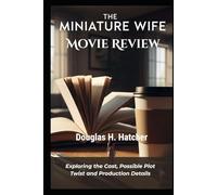 The Miniature Wife (Movie Review): A look into the Production, Possible plot Twist and Character Performance (AMAZING MOVIES TO WATCH 2026)