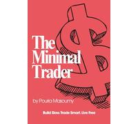 THE MINIMAL TRADER: Build Slow. Trade Smart. Live Free.