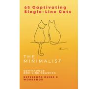 The Minimalist 65 Captivating Single-Line Cats: Continuous Drawing Reference Guide (The Minimalist Continual Line Drawing Reference Guides)