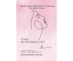 The Minimalist Abstract Women’s Faces in One Line: Continuous One-Line Drawing Reference Guide