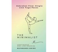 The Minimalist Unbroken Flow: Single Line Yoga Poses: Continuous One-Line Drawing Reference Guide