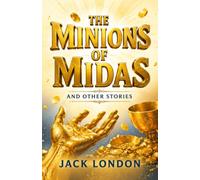 The Minions of Midas and Other Stories