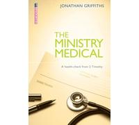 The Ministry Medical: A health-check from 2 Timothy (Proclamation Trust)