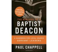 The Ministry of a Baptist Deacon: A Handbook for Local Church Servant Leaders