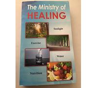 The Ministry of Healing. The Book of Health & Happiness.