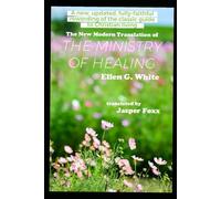 The Ministry of Healing: The New Modern Translation