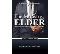 The Ministry of the Elder: Practical Guidelines for Ordained C.O.G.I.C. Ministers: 1 (C.O.G.I.C. Protocols)