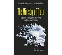 The Ministry of Truth: BigTech's Influence on Facts, Feelings and Fictions