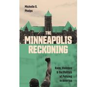 The Minneapolis Reckoning: Race, Violence, and the Politics of Policing in America