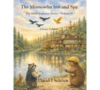 The Minnowlin Inn and Spa: The Math Explorers Series, Volume 8, Full Color Library Edition (The Math Explorer Series - Library Editions - Full Color Hardcovers and Paperbacks)