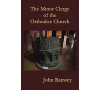 The Minor Clergy of the Orthodox Church: Their role and life according to the canons