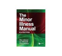 The Minor Illness Manual: 5th Edition