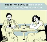 The Minor Leagues - This Story Is Old, I Know, But It Goes On