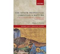 The Minor Prophets as Christian Scripture in the Commentaries of Theodore of Mopsuestia and Cyril of Alexandria (Oxford Early Christian Studies)