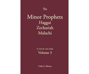 The Minor Prophets: Volume 3 Haggai, Zechariah, Malachi
