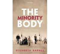 The Minority Body : A Theory of Disability
