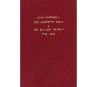 The Minority Press & the English Crown: A Study in Repression, 1558-1625