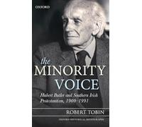 The Minority Voice Hubert Butler and Southern Irish Protestantism, 1900-1991