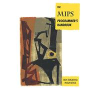 The MIPS Programmer's Handbook (The Morgan Kaufmann Series in Computer Architecture and Design)