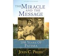 The Miracle and the Message: 100 Years of Fatima