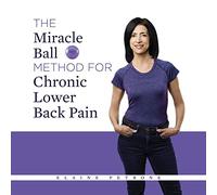 The Miracle Ball Method for Chronic Lower Back Pain