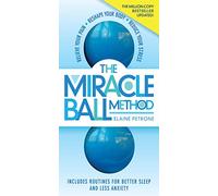 The Miracle Ball Method, Revised Edition : Relieve Your Pain, Reshape Your Body, Reduce Your Stress