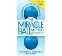 The Miracle Ball Method, Revised Edition : Relieve Your Pain, Reshape Your Body, Reduce Your Stress