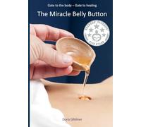 The Miracle Belly Button: Gate to the body - gate to healing