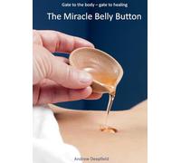 The Miracle Belly Button: Gate to the body - gate to healing
