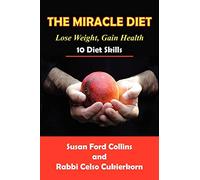 The Miracle Diet: Lose Weight, Gain Health... 10 Diet Skills