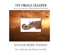 The Miracle Dulcimer: 27 Easy-to-play Songs for the Mountain Dulcimer & So Much More!