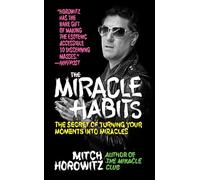 The Miracle Habits: The Secret of Turning Your Moments into Miracles