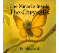 The Miracle Inside The Chrysalis: Butterfly Edition: 2 (“The Chrysalis Series”)