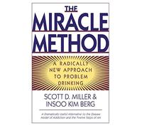 The Miracle Method: A Radically New Approach to Problem Drinking