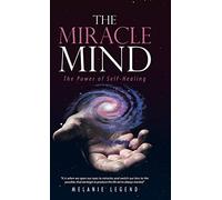 The Miracle Mind: The Power of Self-Healing