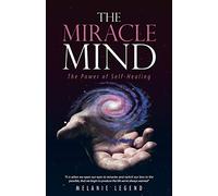 The Miracle Mind – The Power of Self-Healing – AuthorHouse