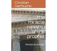 The miracle ministry of the prophet: Ministerial strength