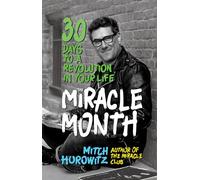 The Miracle Month: 30 Days to a Revolution in Your Life