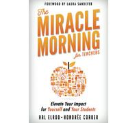 The Miracle Morning for Teachers: Elevate Your Impact for Yourself and Your Students: 14