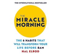 John Murray The Miracle Morning: The 6 Habits That Will Transform Your Life Before 8AM