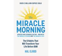 The Miracle Morning (Updated and Expanded Edition) : The 6 Habits That Will Transform Your Life Before 8AM