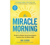 The Miracle Morning (Updated and Expanded Edition): The Not-So-Obvious Secret Guaranteed to Transform Your Life (Before 8am) (Miracle Morning Book Series)