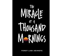 The Miracle of a Thousand Mornings