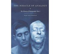 The Miracle of Analogy: Or the History of Photography, Part 1 by Professor of Rhetoric and Film Kaja Silverman (2015-02-18)