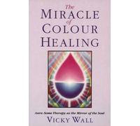 The Miracle of Colour Healing: Aura-Soma Therapy as the Mirror of the Soul
