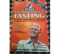 The Miracle of Fasting: Proven Through History for Physical, Mental and Spiritual Rejuvenation