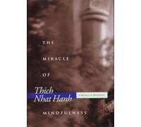 The Miracle of Mindfulness: A Manual on Meditation